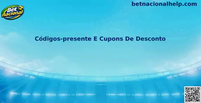 Códigos-presente E Cupons De Desconto Betnacional