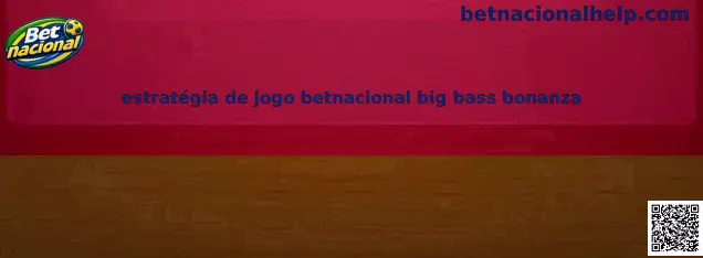 Estratégia de jogo betnacional big bass bonanza