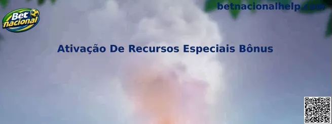 Ativação De Recursos Especiais Bônus em slots Betnacional