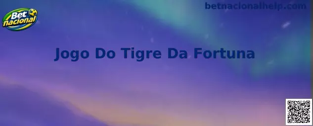 Jogo Do Tigre Da Fortuna