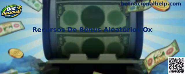 Recursos De Bônus Aleatórios Ox na Betnacional